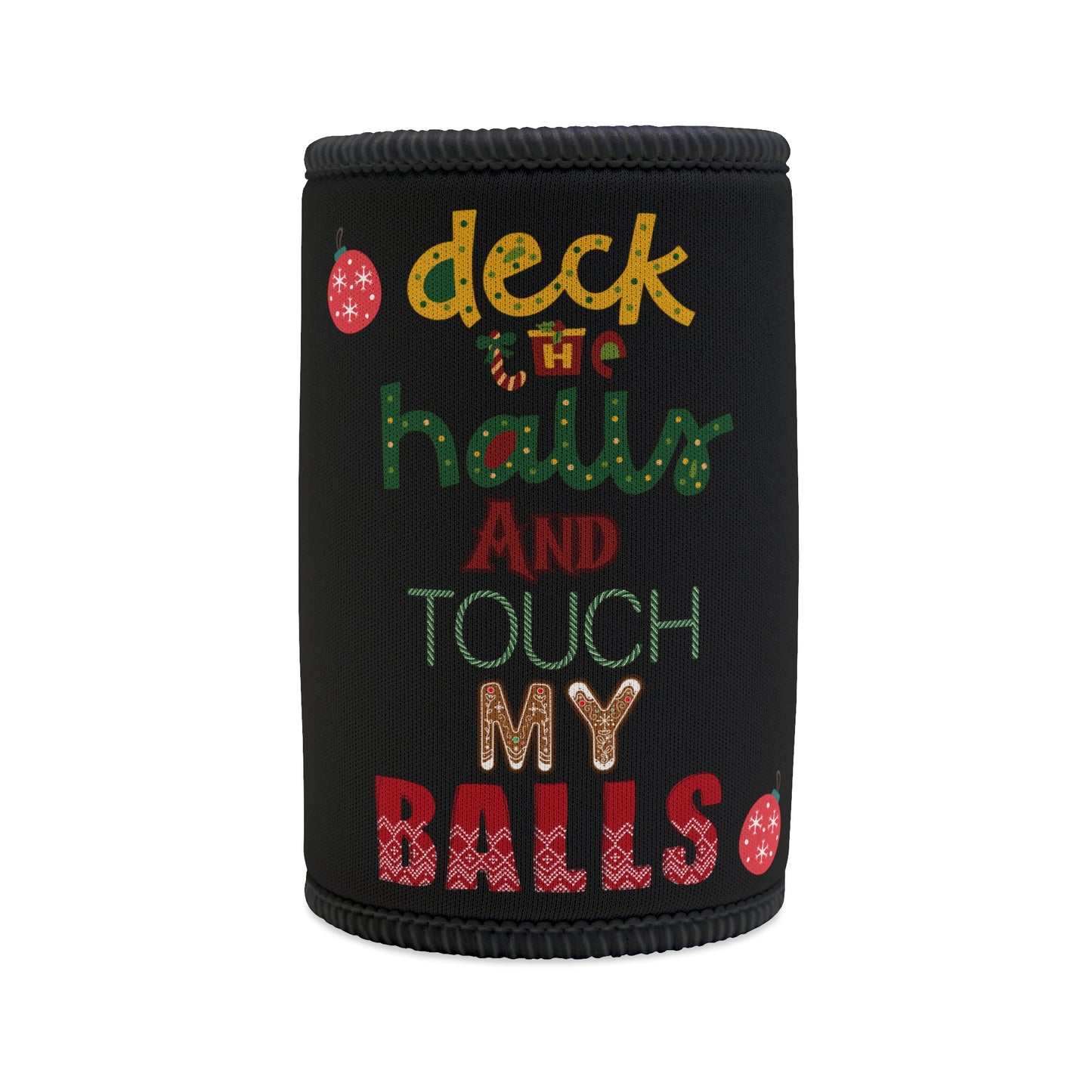 Deck the halls and touch my balls stubby cooler