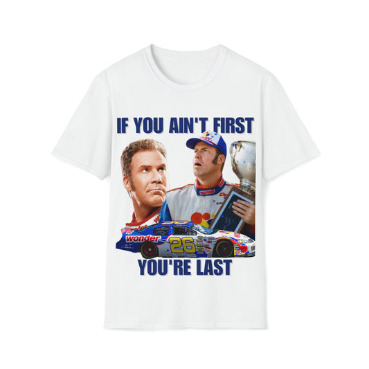 If you aint first, you're last t-shirt