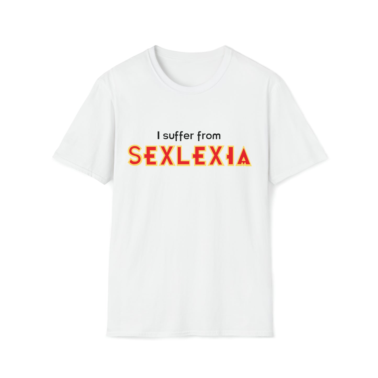 I suffer from sexlexia t-shirt