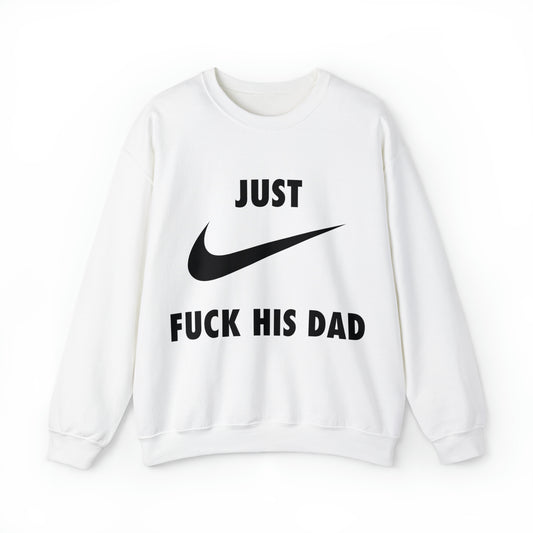 Just fuck his dad Crewneck Sweatshirt