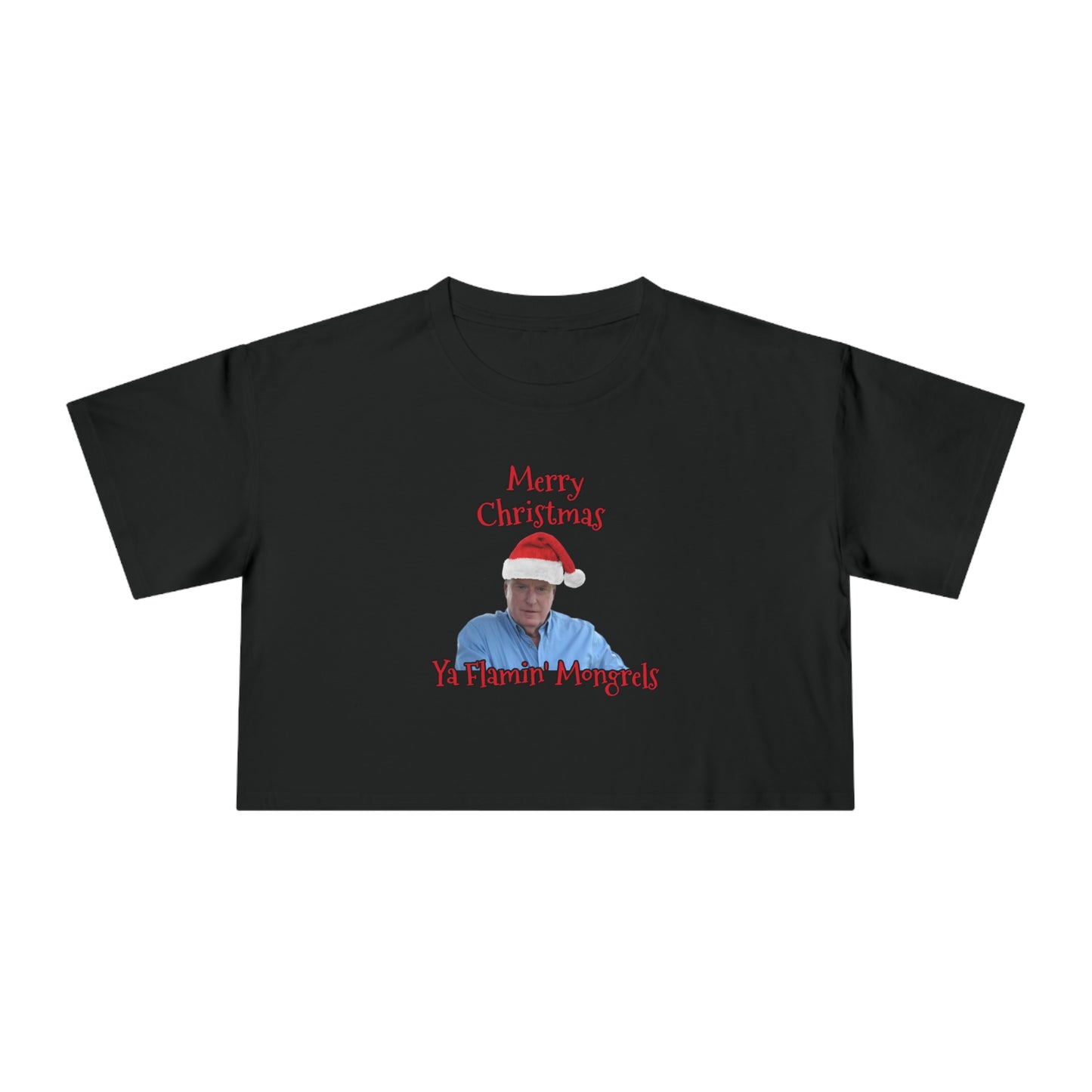 Merry Christmas Ya Flamin' Mongrels cropped tee