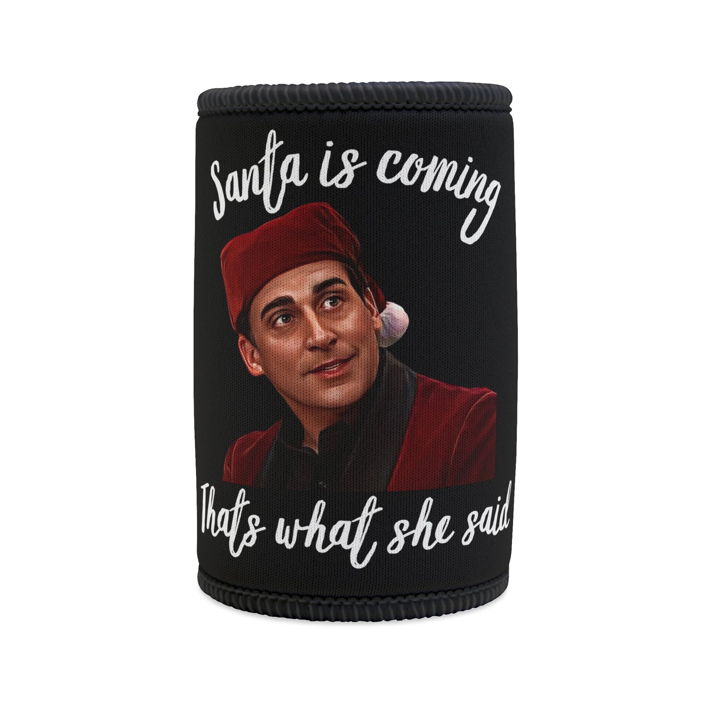 Santa is coming "that's what she said" stubby cooler