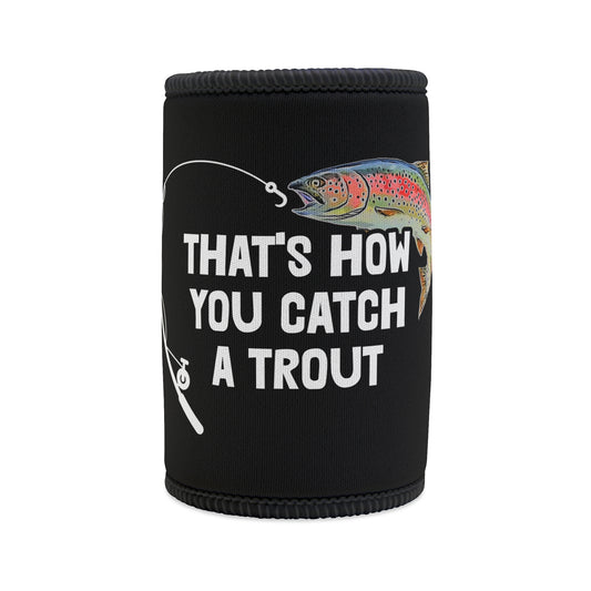 That's how you catch a trout stubby cooler