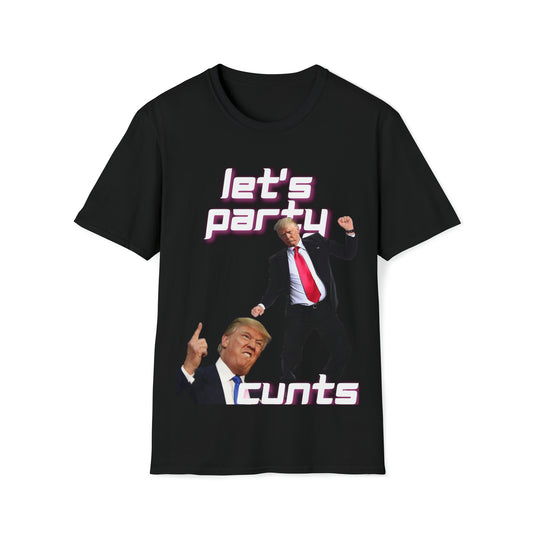 Lets party cunts t-shirt