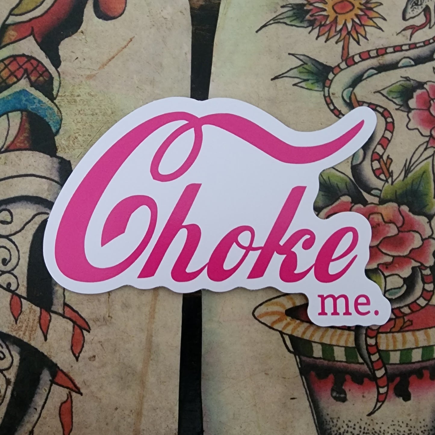 Choke me sticker